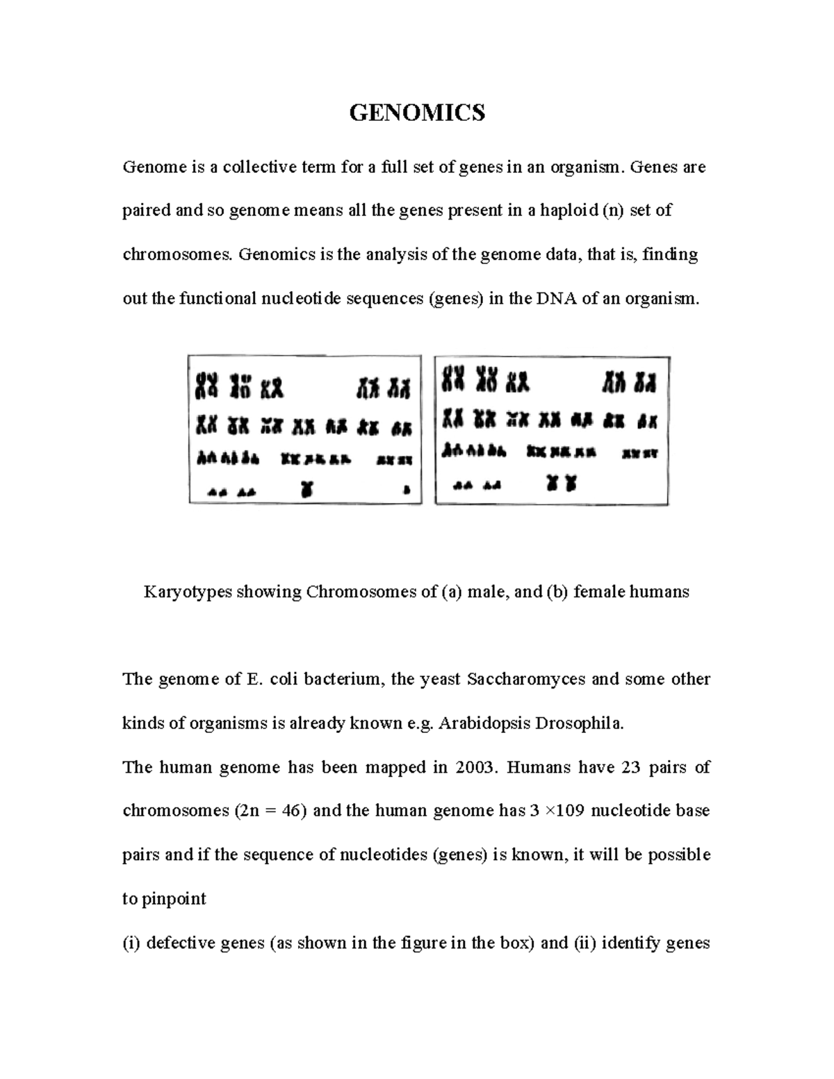 Genomics Genome is a collective term for a full set of genes in an