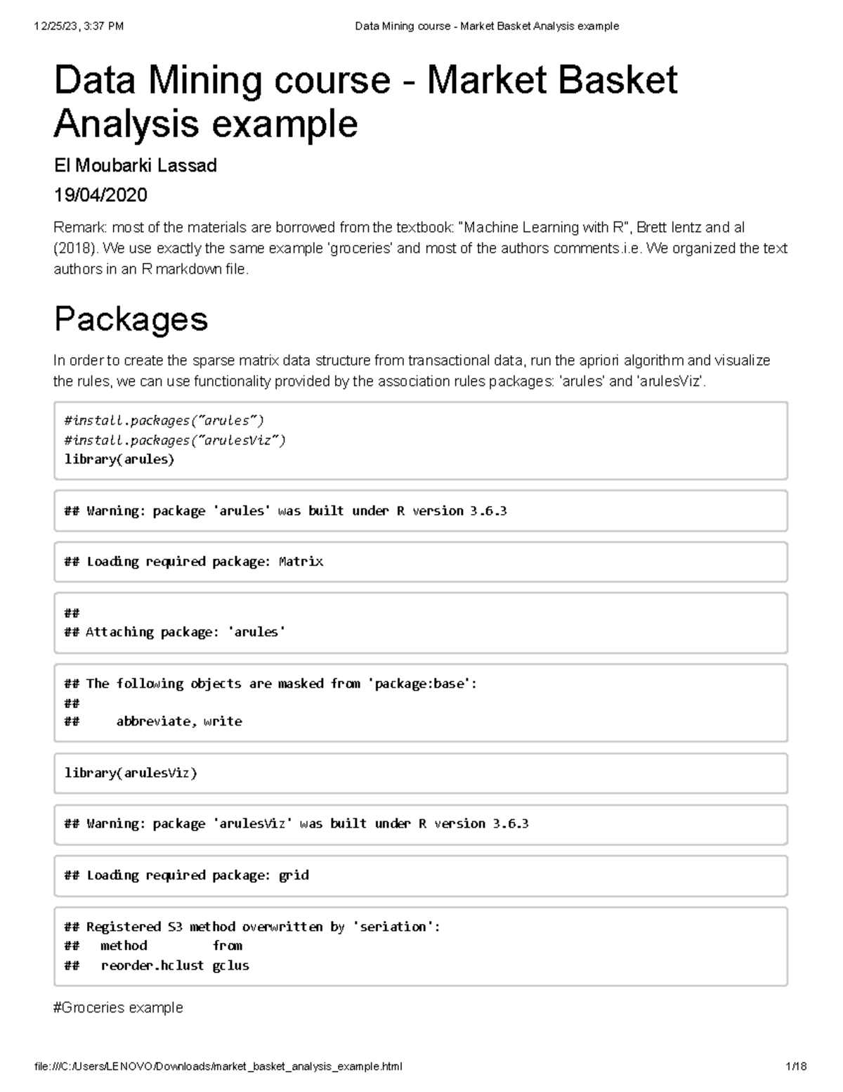 Data Mining course Market Basket Analysis example We use exactly the