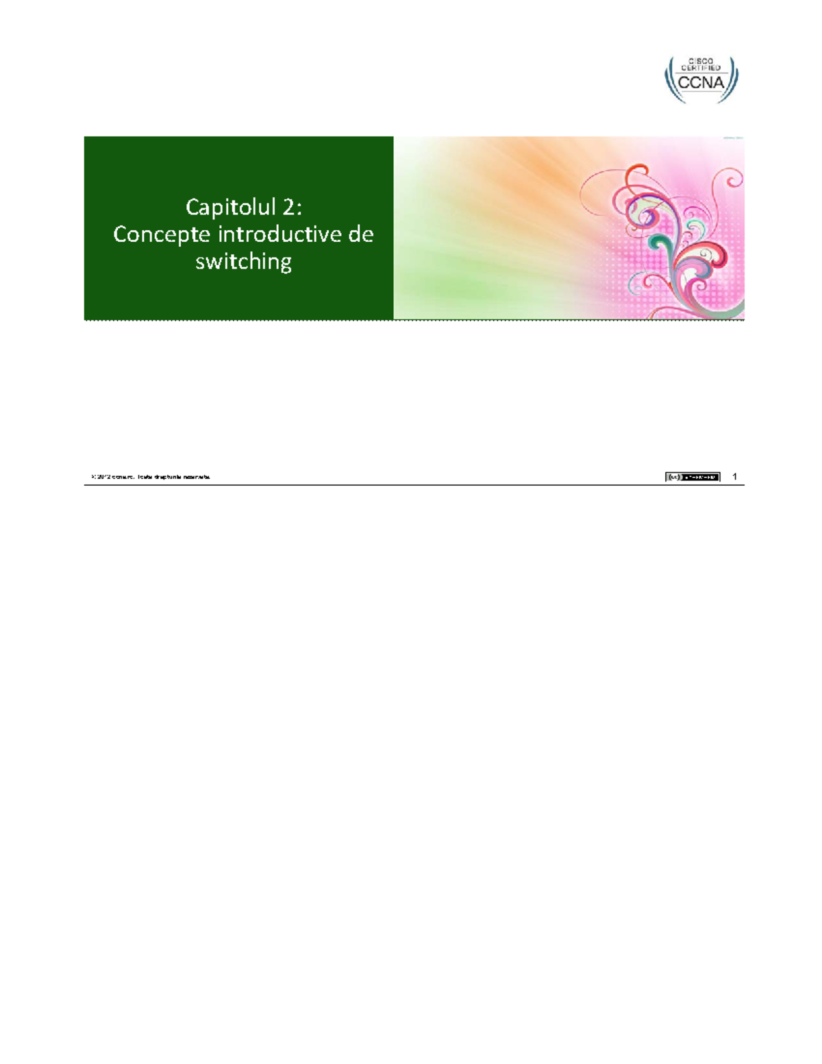 C2 - ccna - © 2012 ccna, Toate drepturile rezervate. 1 Capitolul 2 ...