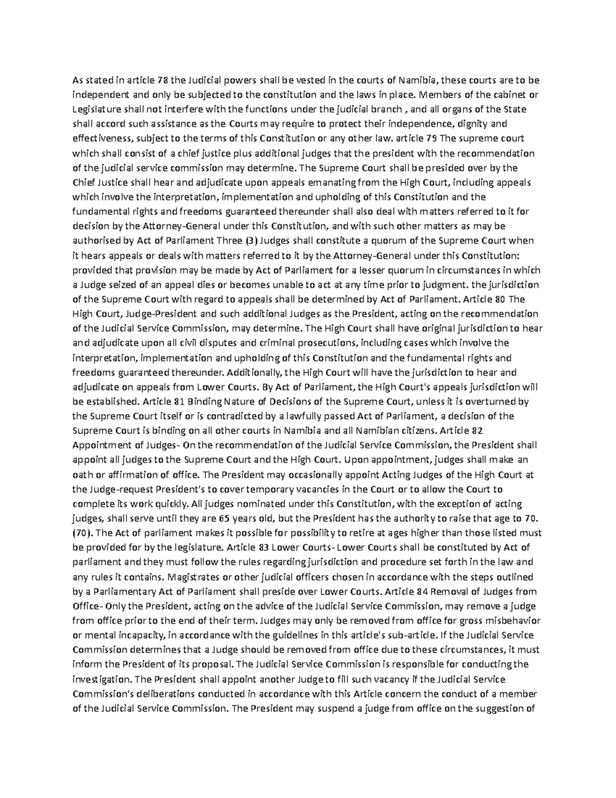 As stated in article 78 the Judicial powers shall be vested in the ...