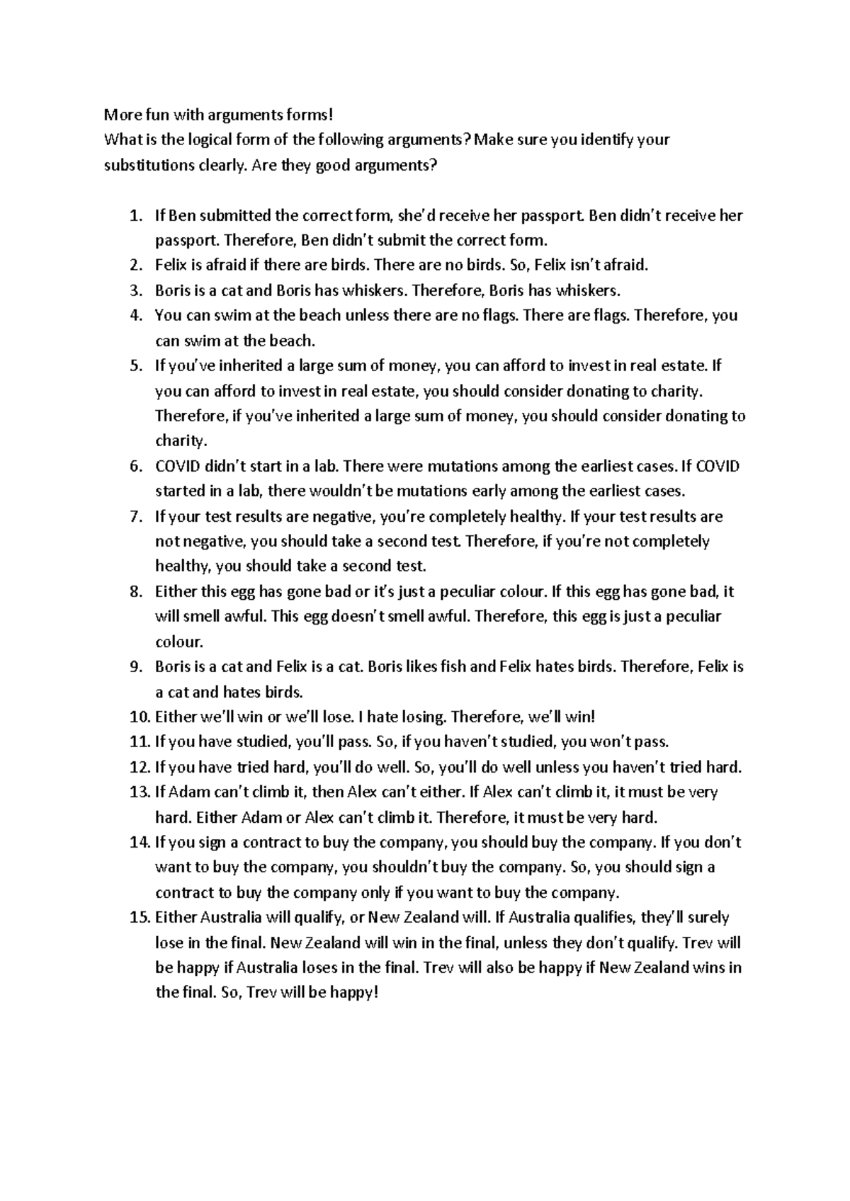 More fun with arguments forms - Are they good arguments? 1. If Ben ...