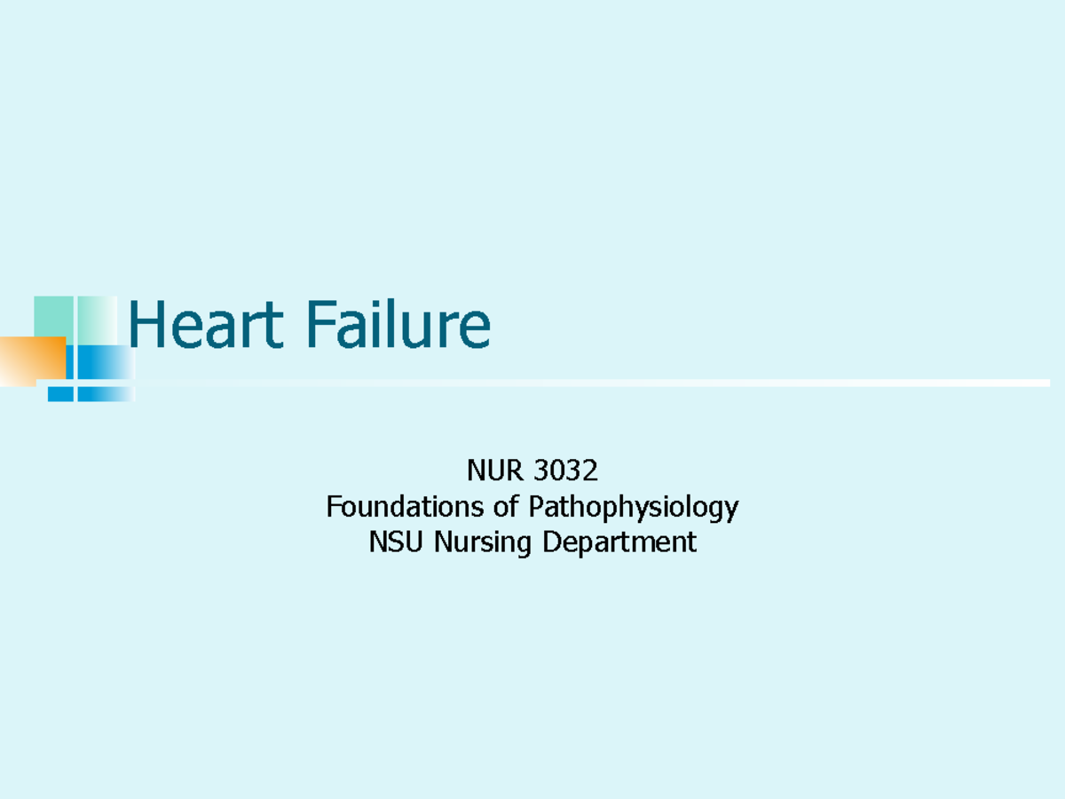 Lecture slides CHF - Heart Failure NUR 3032 Foundations of ...
