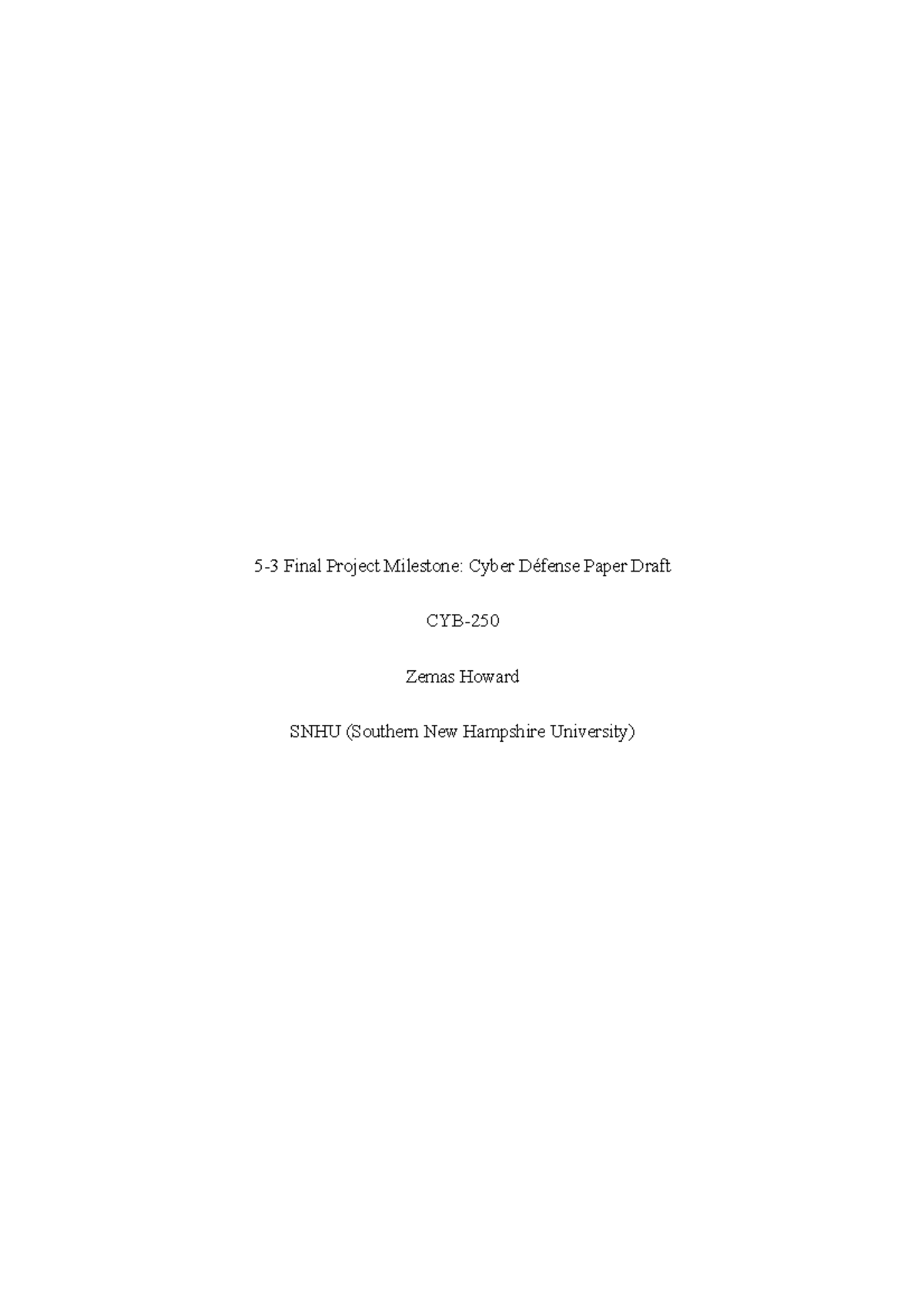 5-3 Final Project Milestone Cyber Defense Paper Draft Zemas Howard - 5 ...