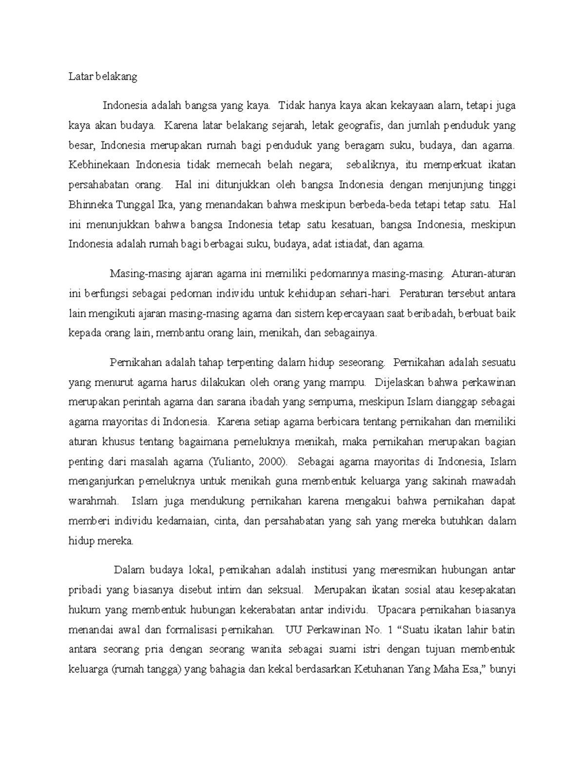 Latar belakang beda gama Latar belakang Indonesia adalah bangsa yang kaya. Tidak hanya kaya