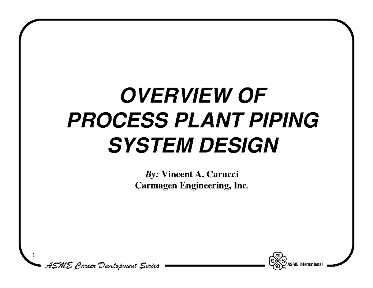 Basics OF Process Plant Piping System Design OVERVIEW OF PROCESS PLANT PIPING SYSTEM DESIGN By