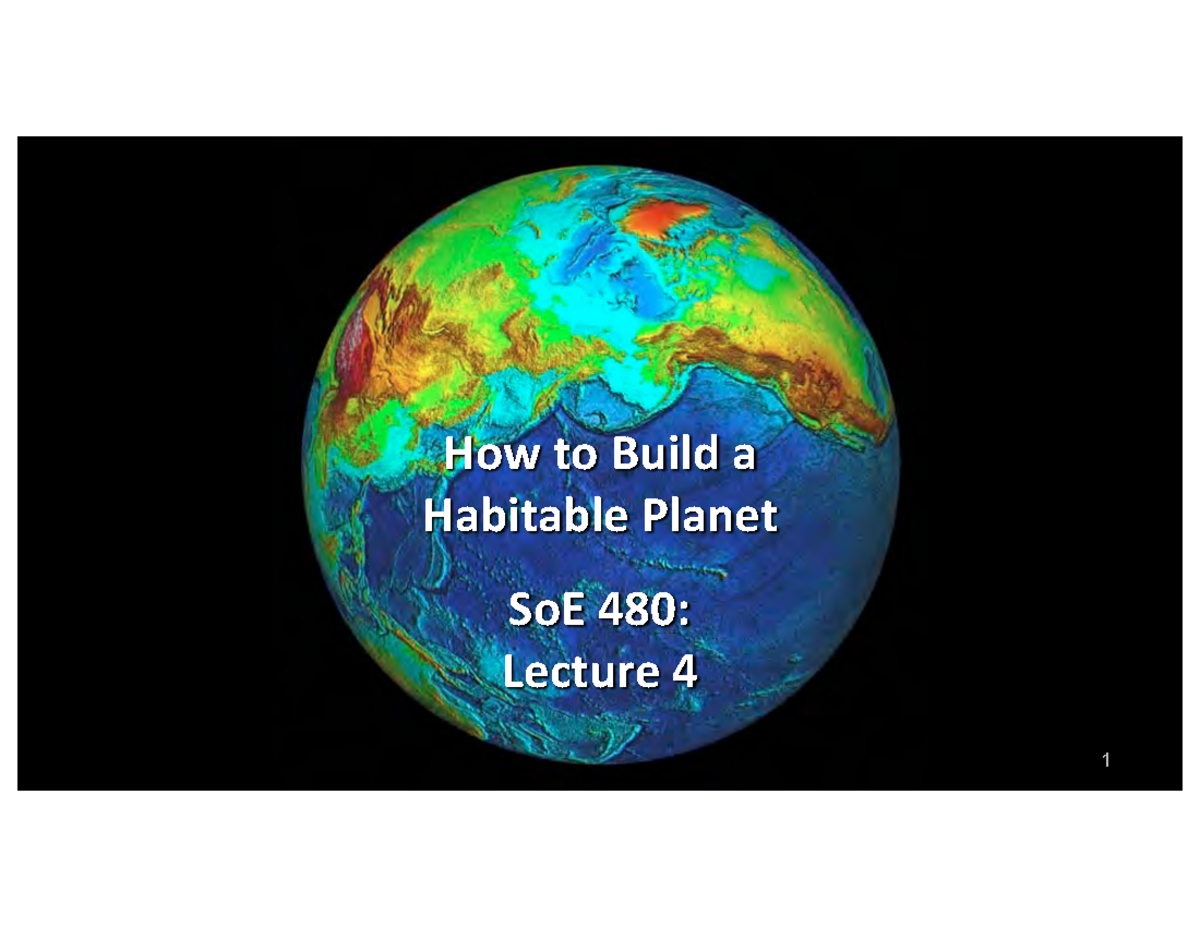 480-23 Lecture 4 Canvas - 1 How To Build A Habitable Planet SoE 480 ...