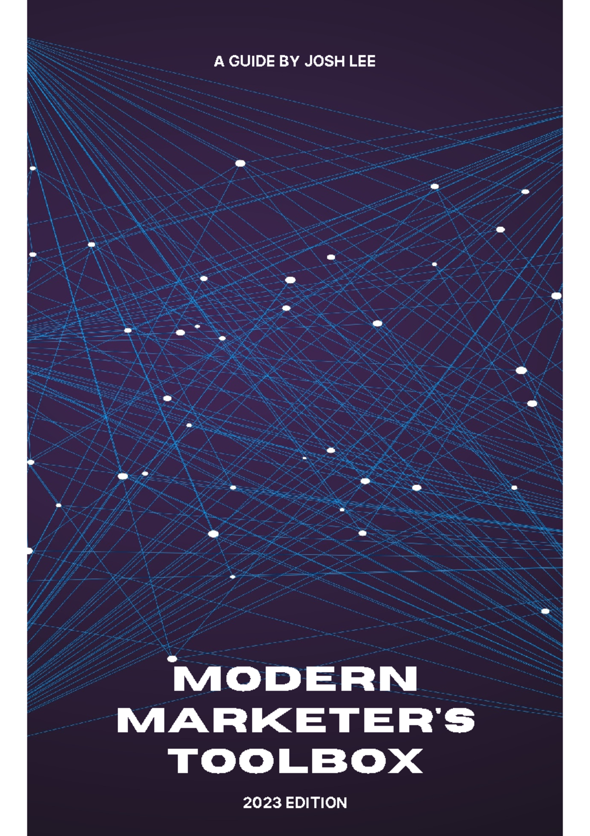 Modern Marketers Toolbox 2023 Edition - Josh Lee - MODERN MARKETER'S ...