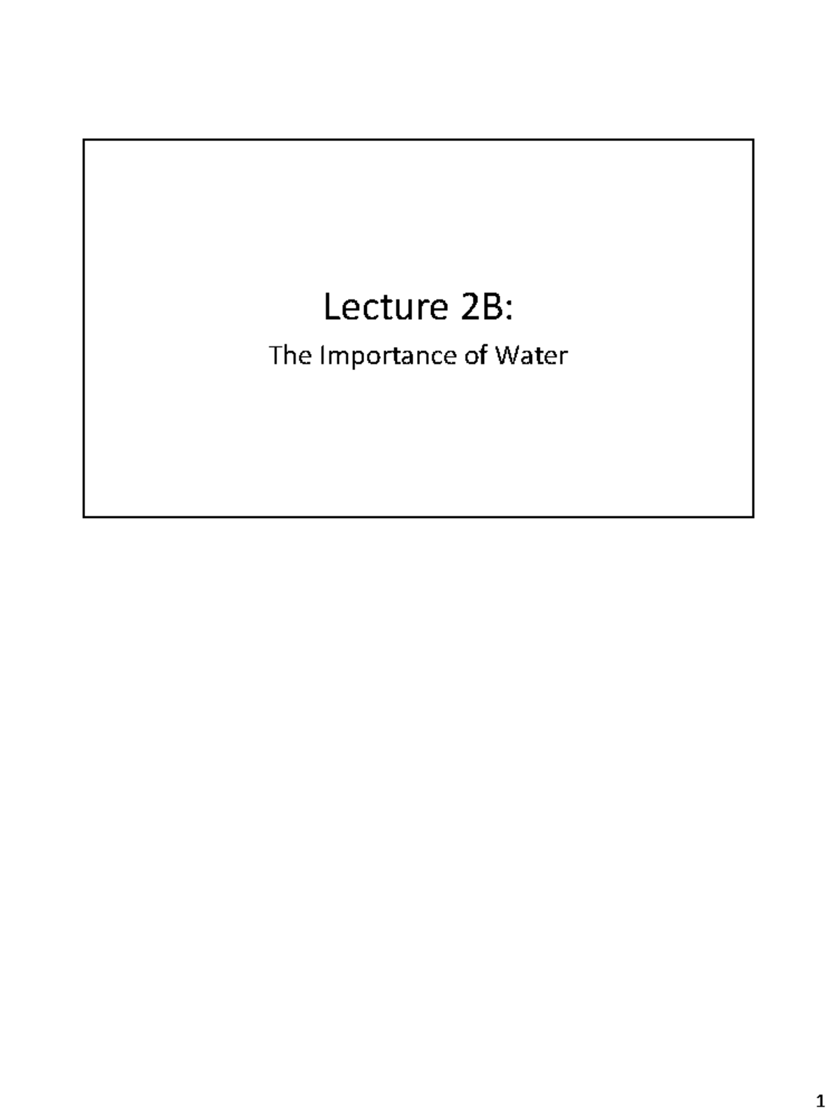Lecture 2B – Importance of Water with notes - Lecture 2B: The ...