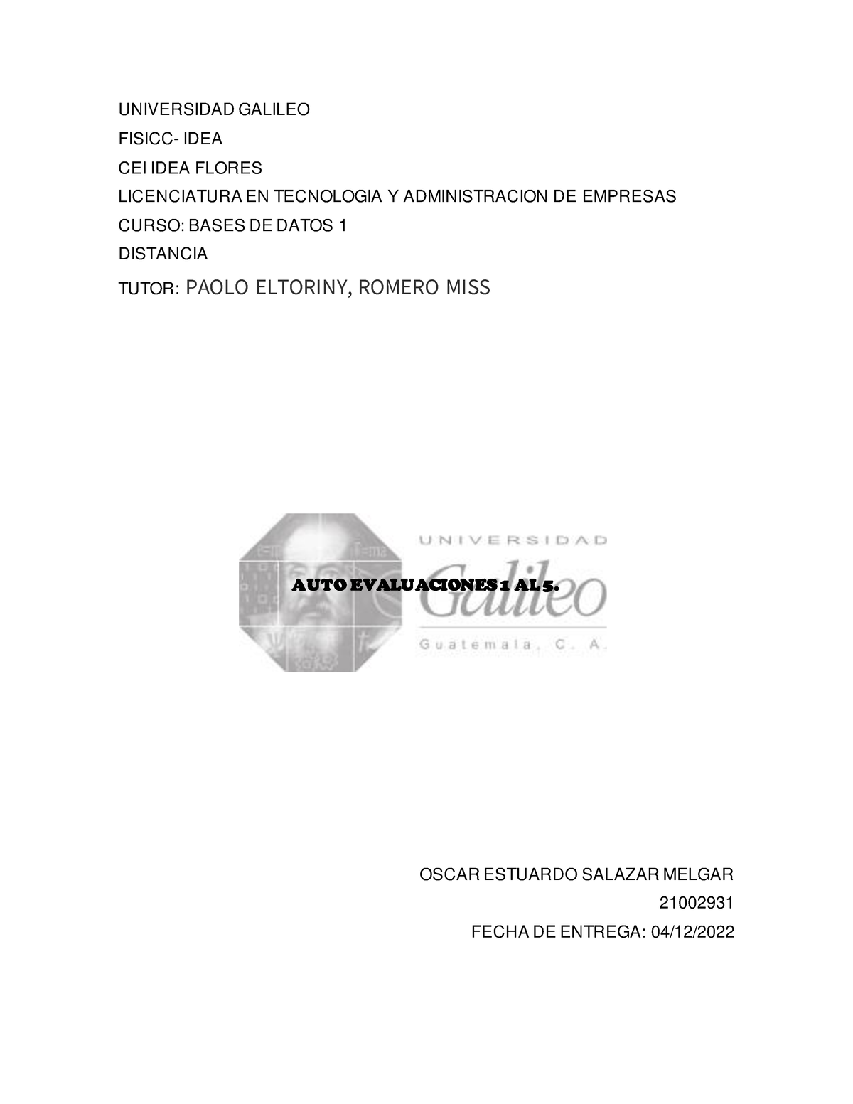 21002931 Autoevaluacion Base De Datos 1 Al 5 - UNIVERSIDAD GALILEO ...