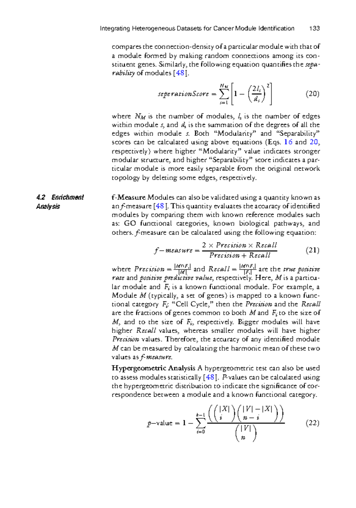 Fundamentals of Bioinformatics47 compares the connectiondensity of