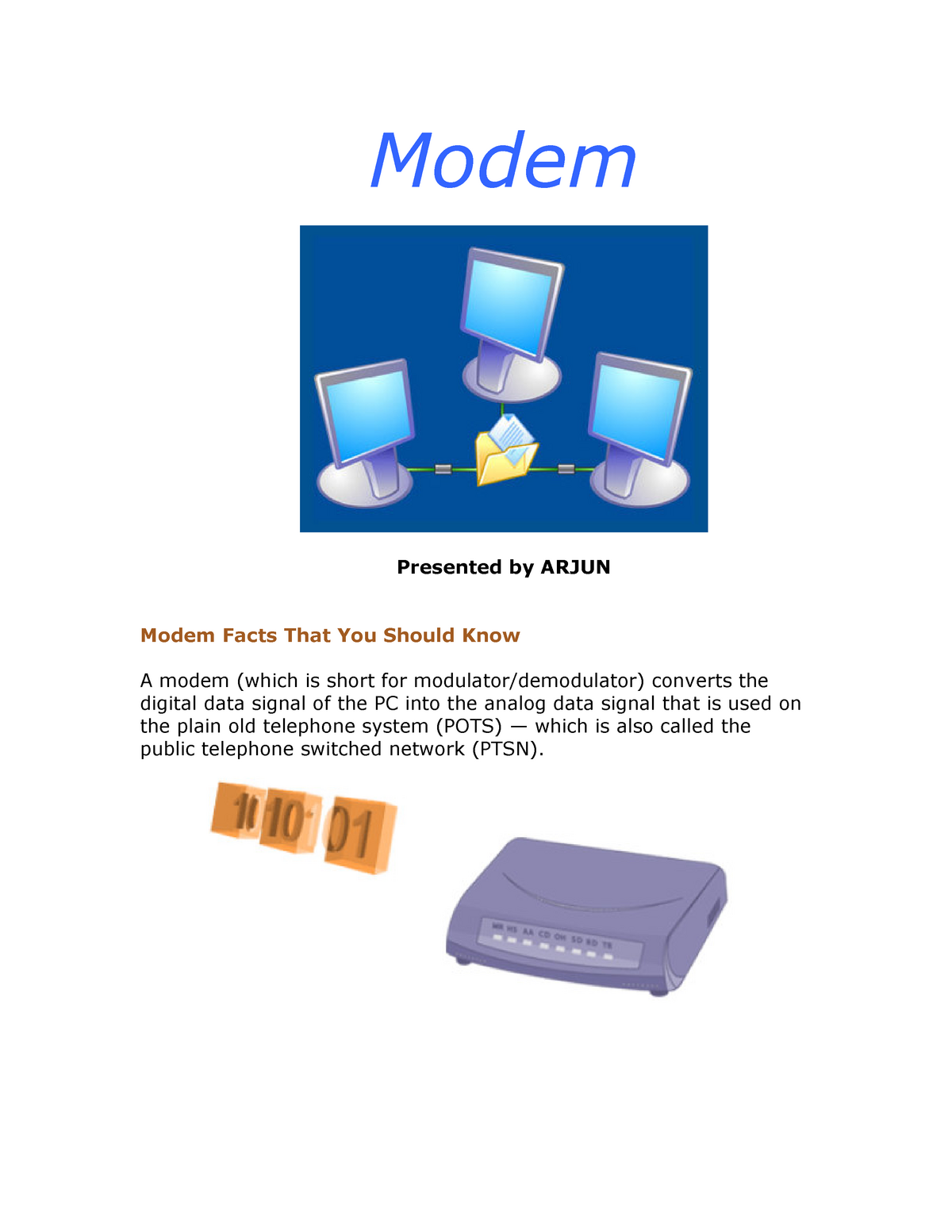 Modem Modem Presented by ARJUN Modem Facts That You Should Know A modem (which is short for