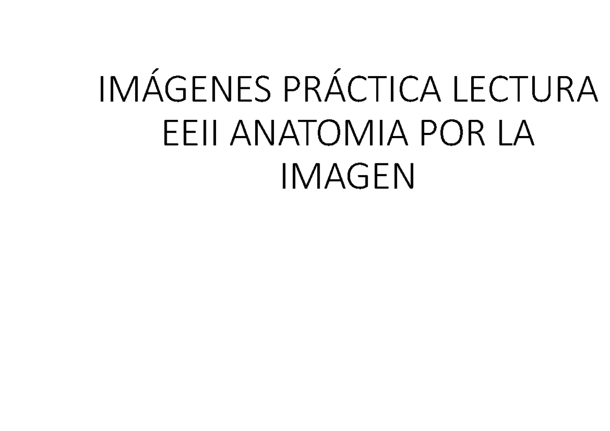 Solucionari Lectures EEII - IMÁGENES PRÁCTICA LECTURA EEII ANATOMIA POR ...