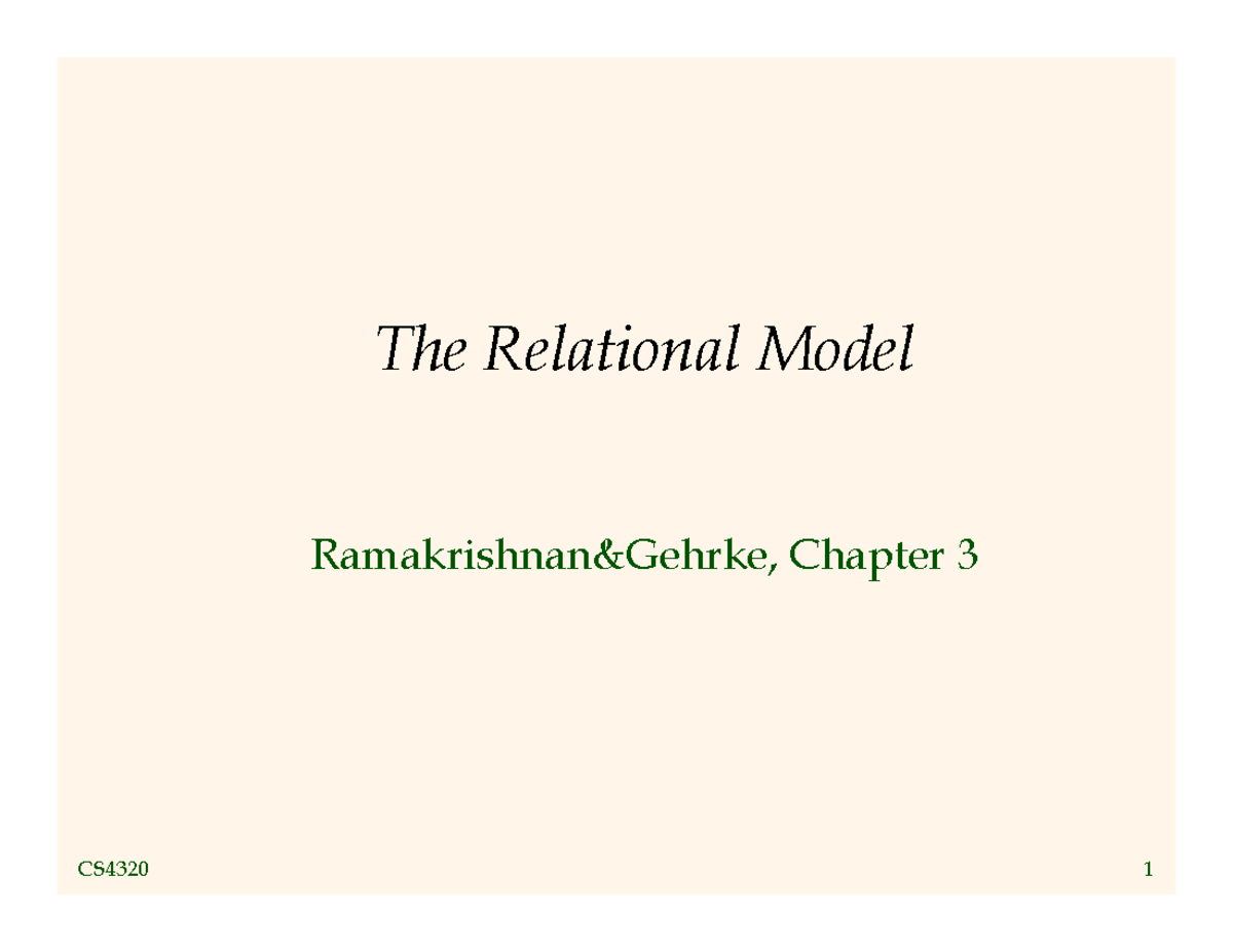 Lecture slides, lectures 1 - 5 - The Relational Model Chapter 3 CS4320 ...