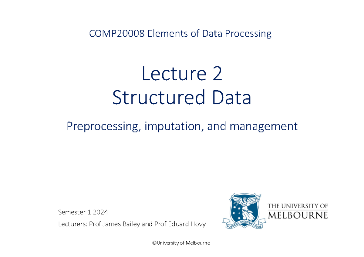Lecture Week2 2024 Comp20008 Elements Of Data Processing Lecturers Prof James Bailey And Prof Lecture Week2 2024 Comp20008 Elements Of Data Processing Lecturers Prof James Bailey And Prof