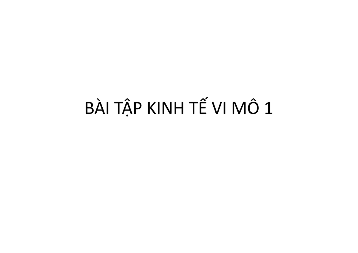 Bai Tap Vi Mo 1 - Bài Tập Môn Kinh Tế Vi Mô - BÀI TẬP KINH TẾ VI MÔ ...