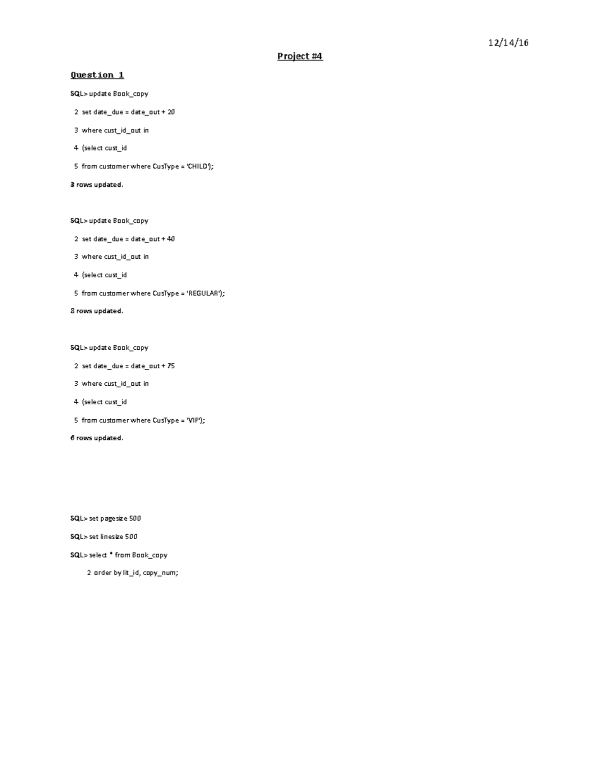 Project 4 Notes 12/14/16 Project 4 Question 1 SQL> update Book