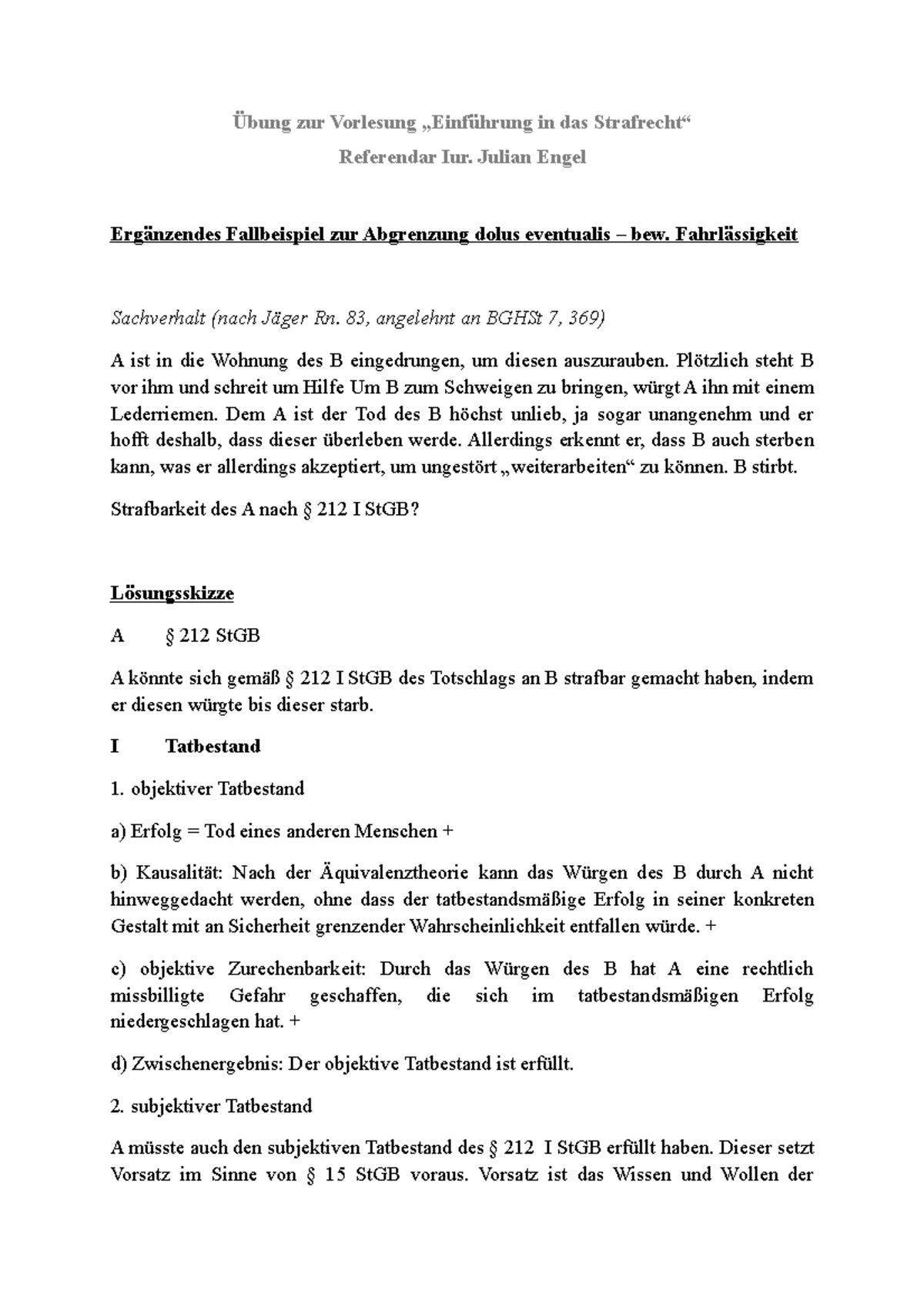 Ergänzendes Fallbeispiel dolus eventualis bew zur Vorlesung in das Referendar Iur. Julian Ergänzendes Fallbeispiel dolus eventualis bew zur Vorlesung in das Referendar Iur. Julian