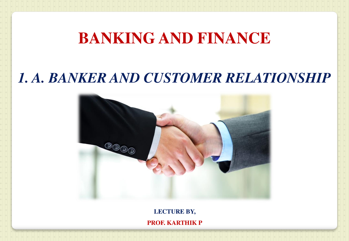 BCA Banking and Finance - BANKING AND FINANCE 1. A. BANKER AND CUSTOMER ...