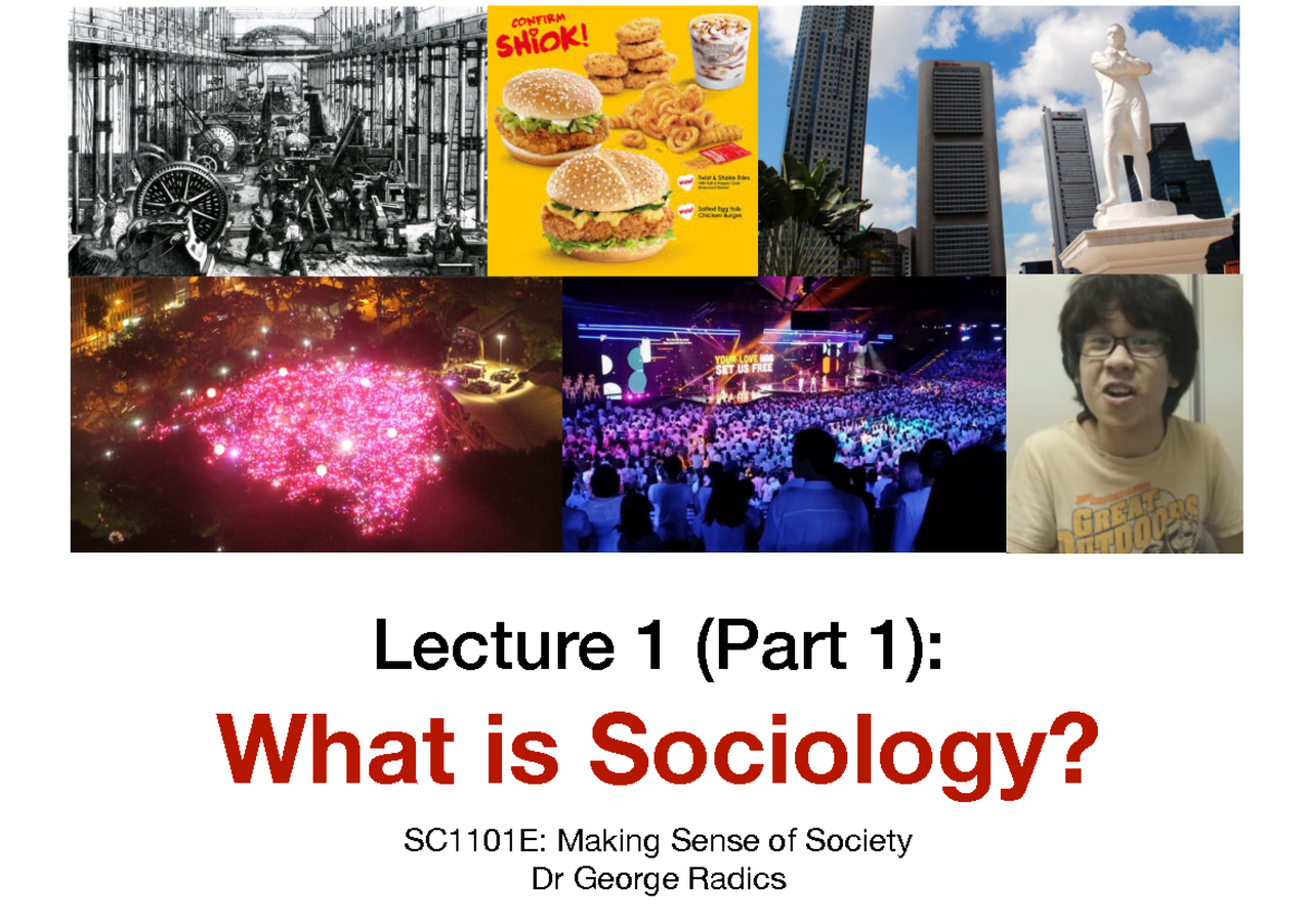 Week 1 - Lecture Notes - Lecture 1 (Part 1): What is Sociology? SC1101E ...