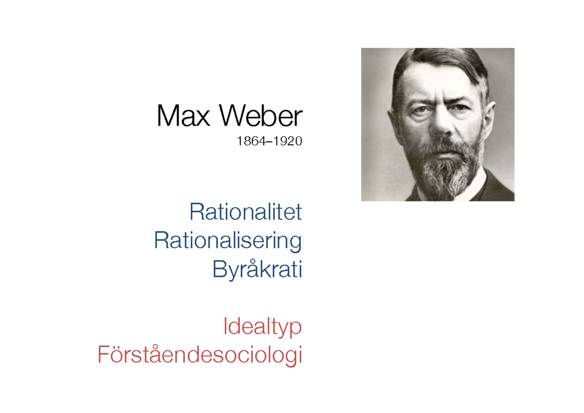 Föreläsning 6 Weber - Max Weber 1864– Rationalitet Rationalisering ...