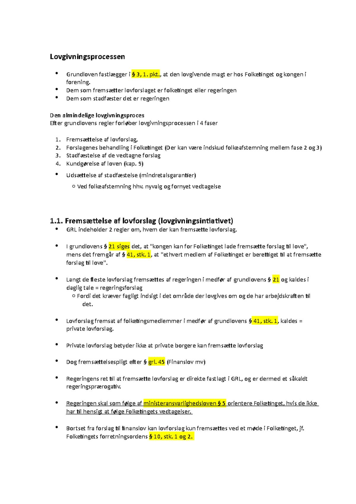 Lovgivningsprocessen - Lovgivningsprocessen Grundloven fastlægger i § 3 ...