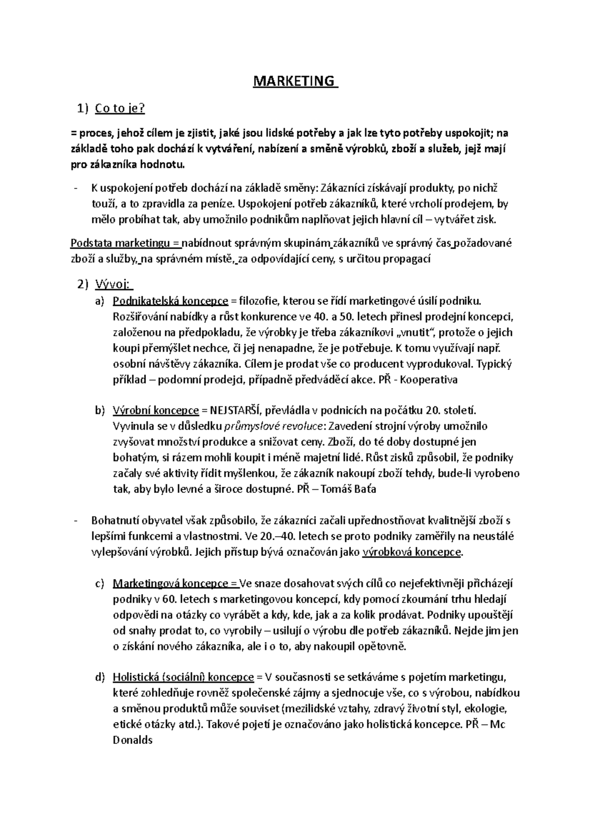 Marketing MARKETING 1) Co to je? = proces, jehož cílem je zjistit