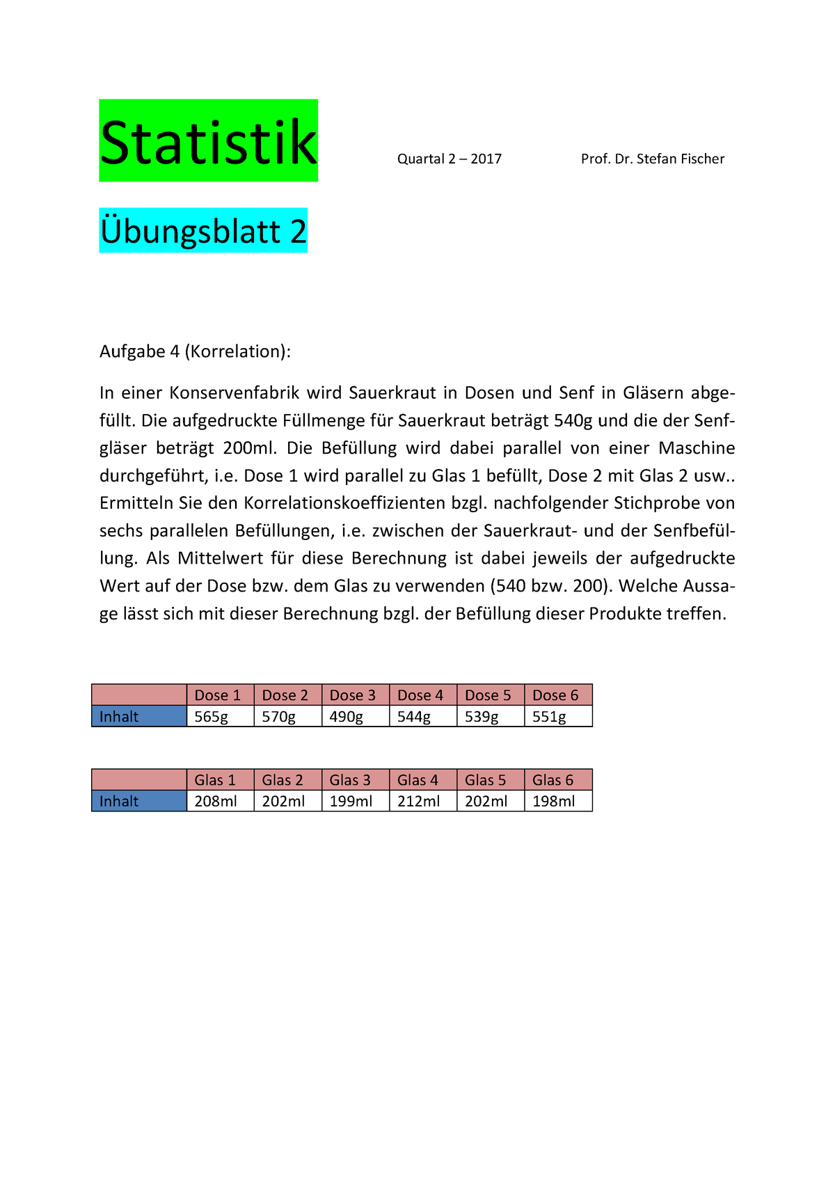 Übungsblatt 2 - Übung - Statistik Quartal 2 – 201 7 Prof. Dr. Stefan ...