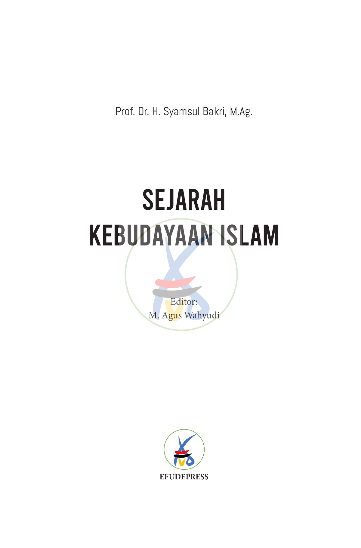 Sejarah Kebudayaan Islam-1 - Prof. Dr. H. Syamsul Bakri, M. SEJARAH ...