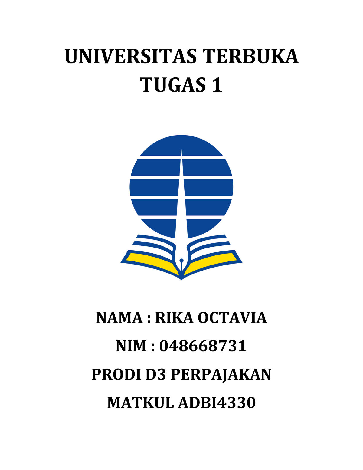 UT Tugas 1 ADBI4330 - UNIVERSITAS TERBUKA TUGAS 1 NAMA : RIKA OCTAVIA ...