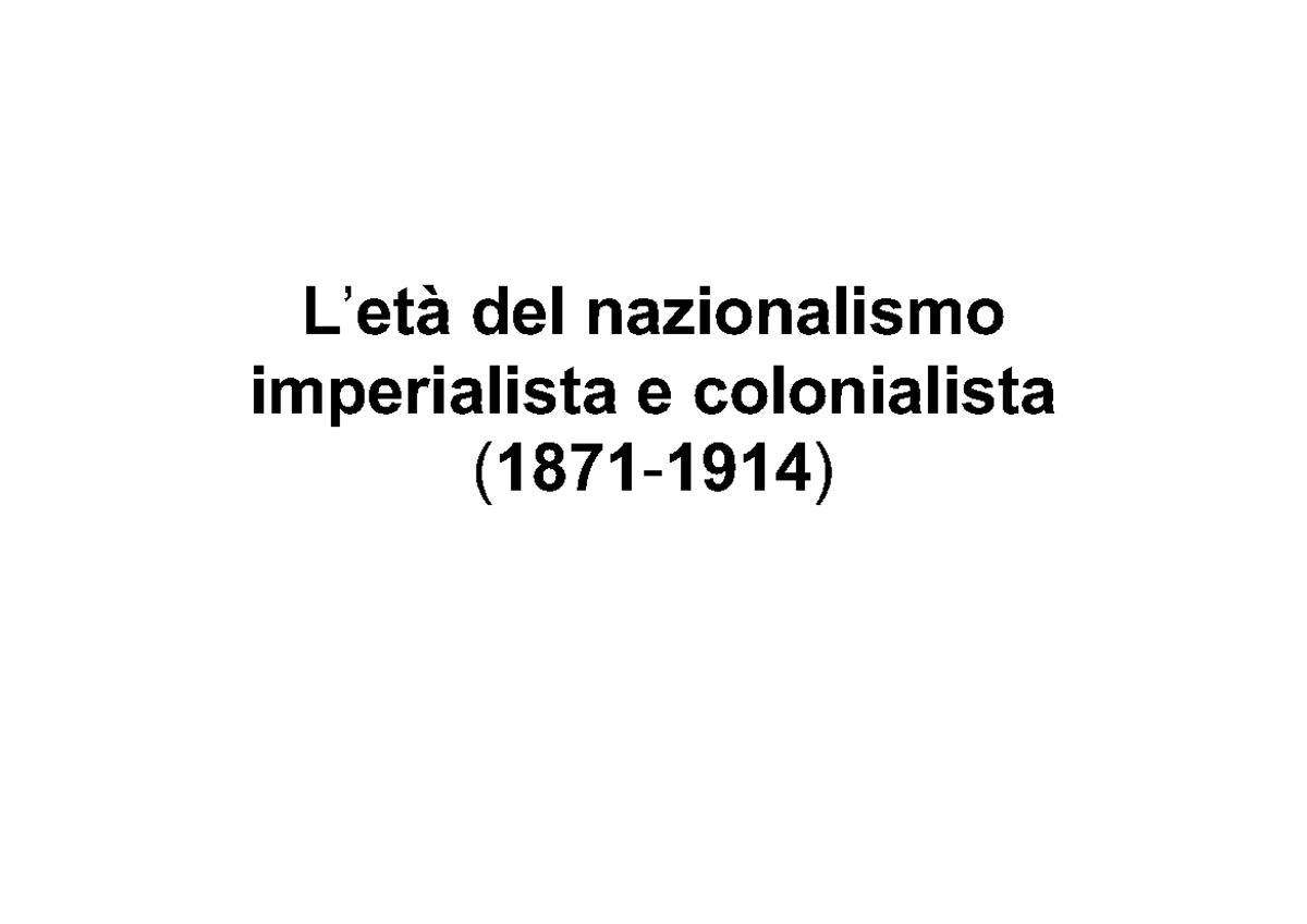 L'età del nazionalismo imperialista e colonialista (18711914) L’età del nazionalismo Studocu