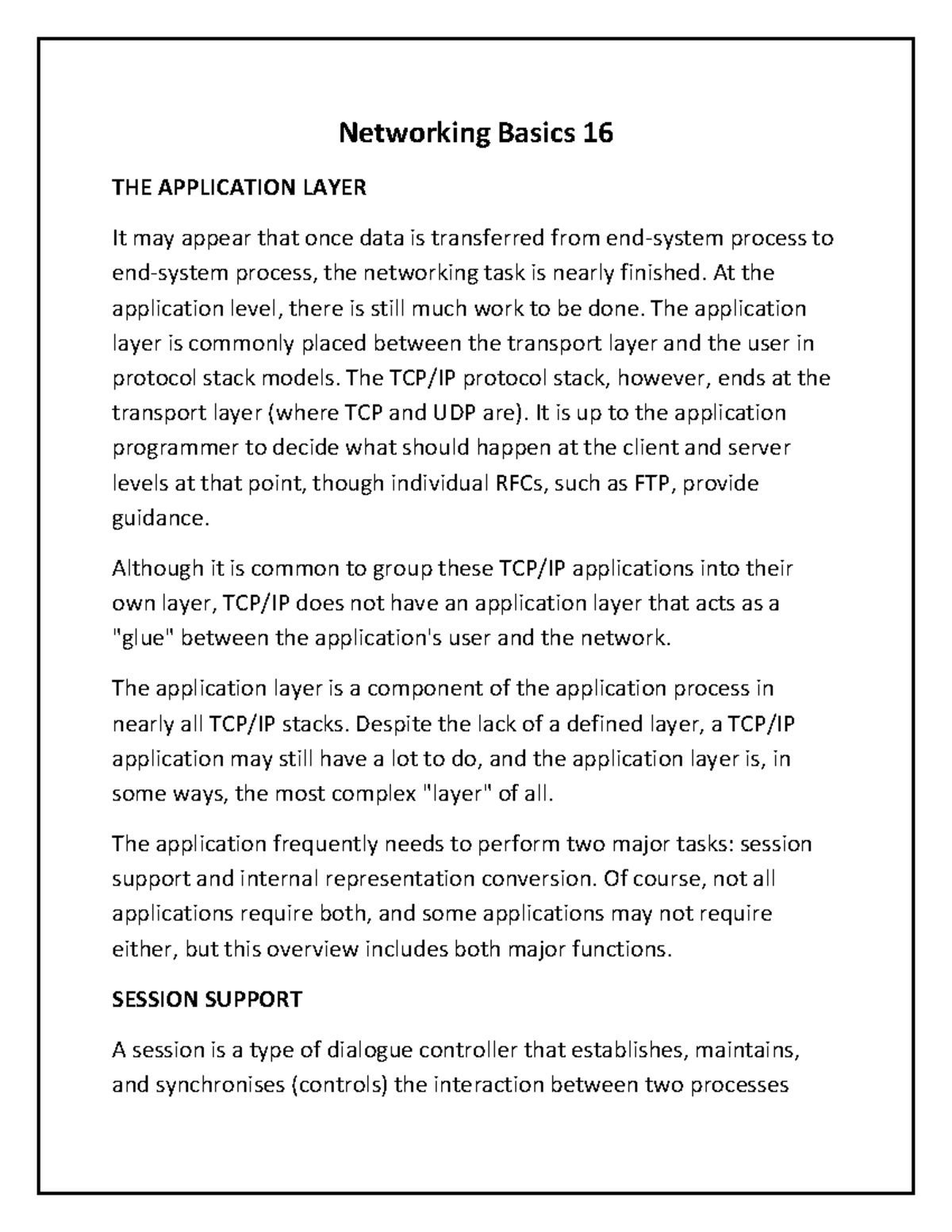 Networking Basics 16 At the application level, there is still much