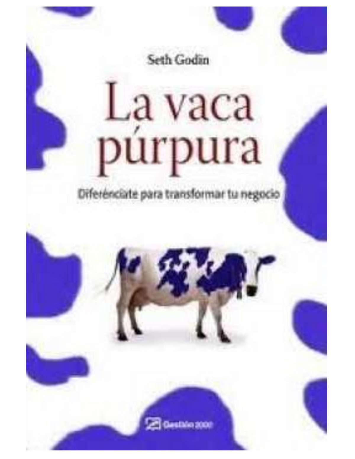 La Vaca Purpura - Diferénciate para transformar tu negocio - SETH GODIN LA  VACA PURPURA Diferénciate - Studocu