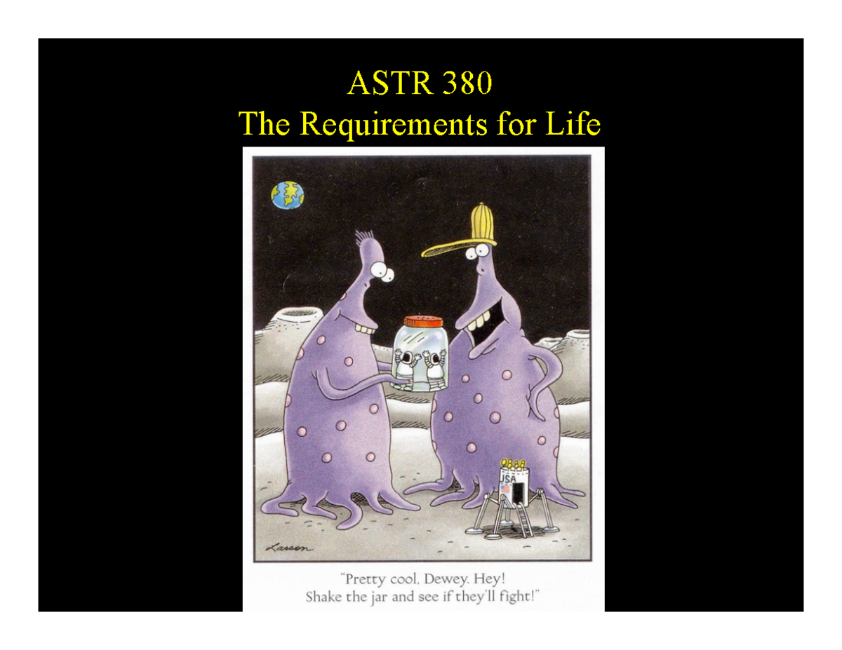 Slides 13 THE Requirements FOR LIFE Astronomy ASTR 380 The Requirements for Life Outline