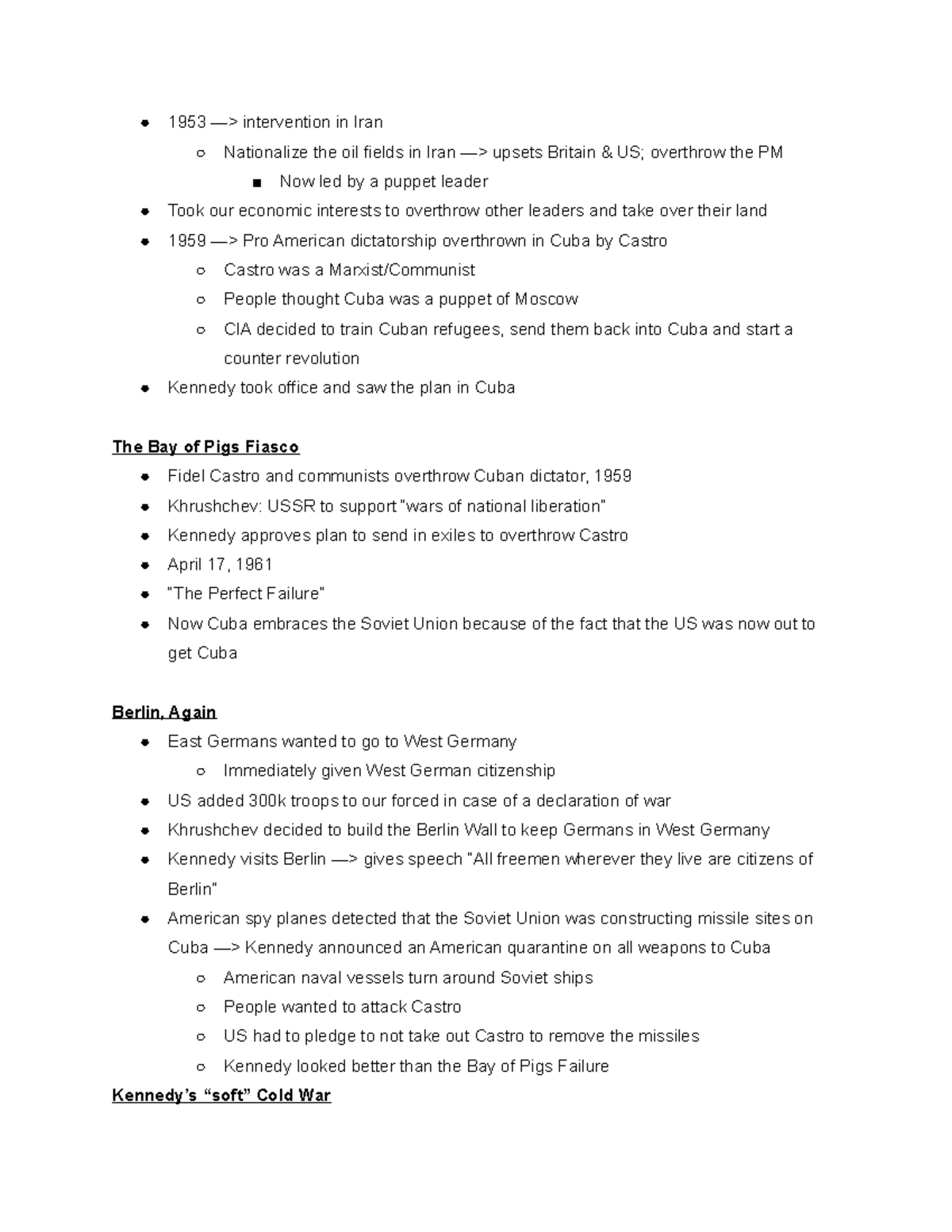 The War in Vietnam 1953 —> intervention in Iran Nationalize the oil