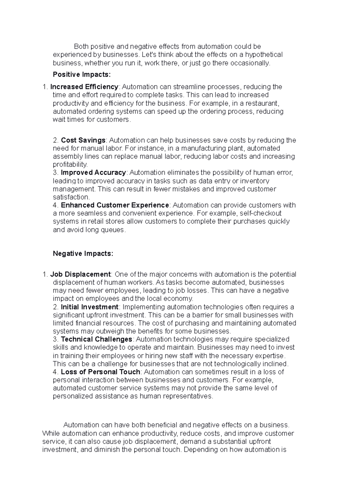 Both positive and negative effects from automation Let's think about the effects on a