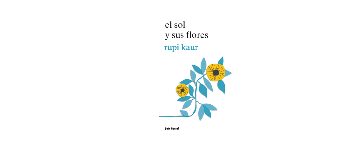38371 El sol y sus flores - el sol y sus flores rupi kaur es una autora