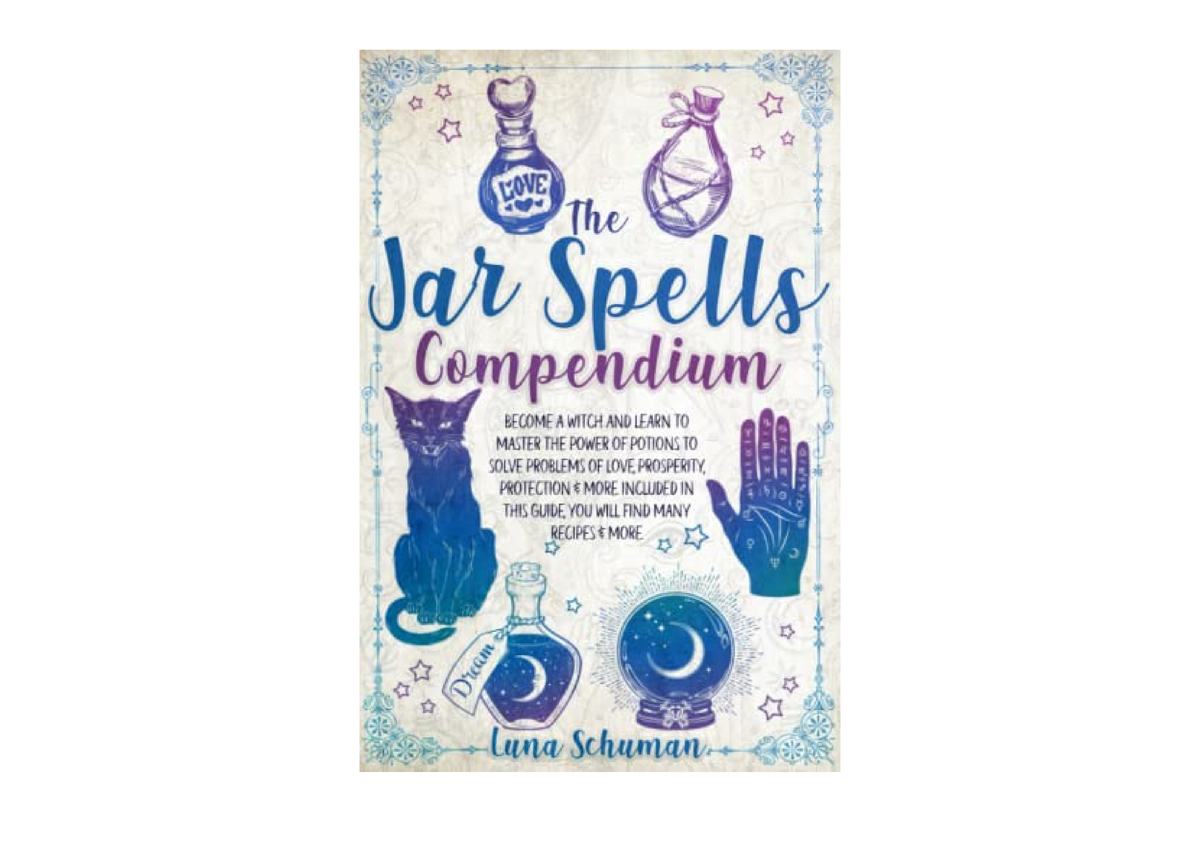 Ebook Download The Jar Spells Compendium Become A Witch And Learn To Master The Power Of Potions 0294