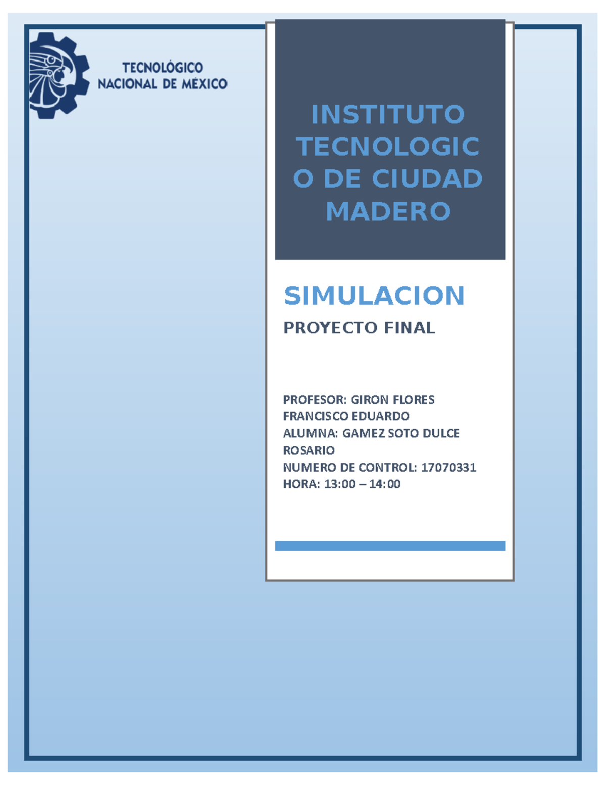 Proyecto Final De Simulación - INSTITUTO TECNOLOGIC O DE CIUDAD MADERO ...