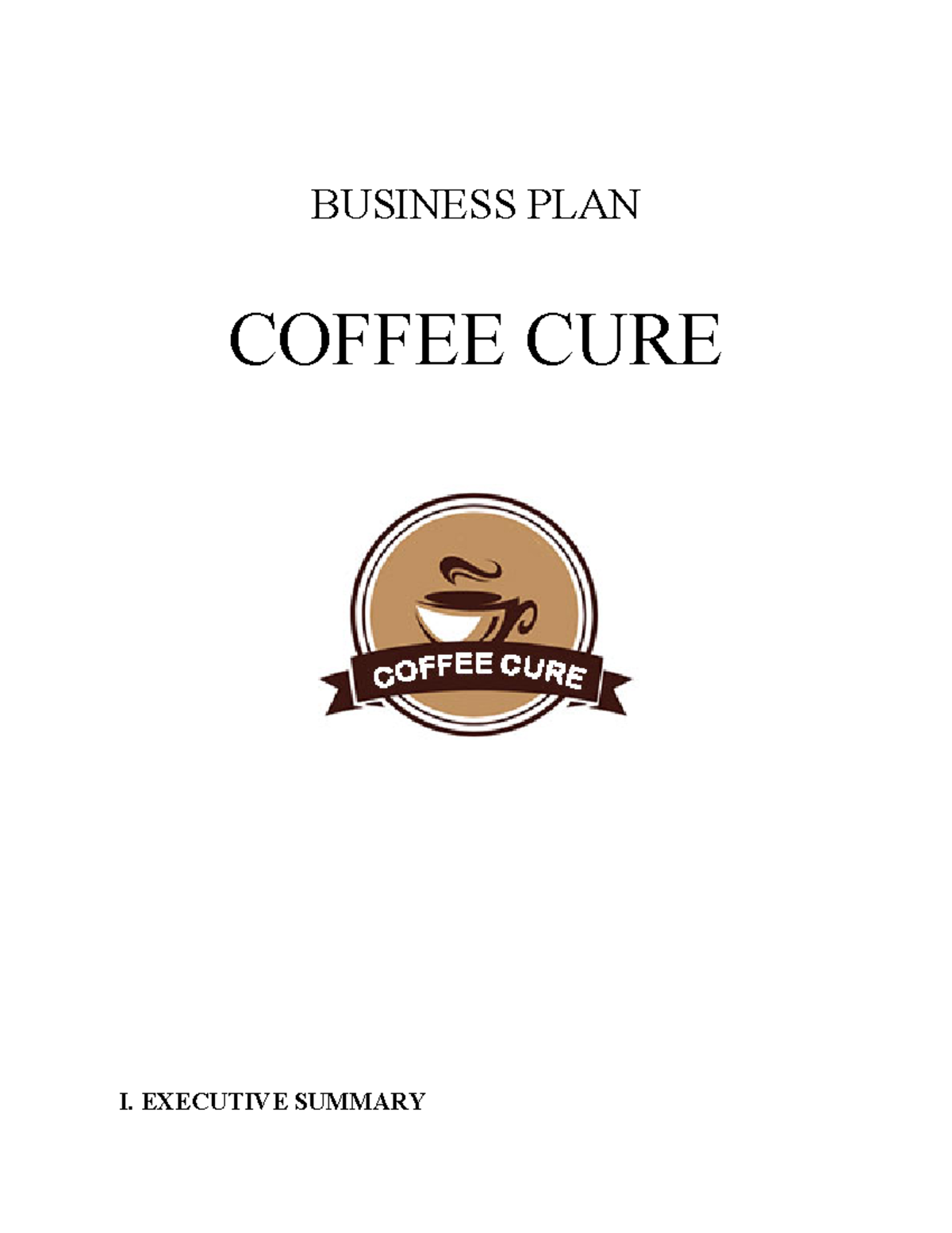 Business PLAN - kayo na bahala - BUSINESS PLAN COFFEE CURE I. EXECUTIVE ...
