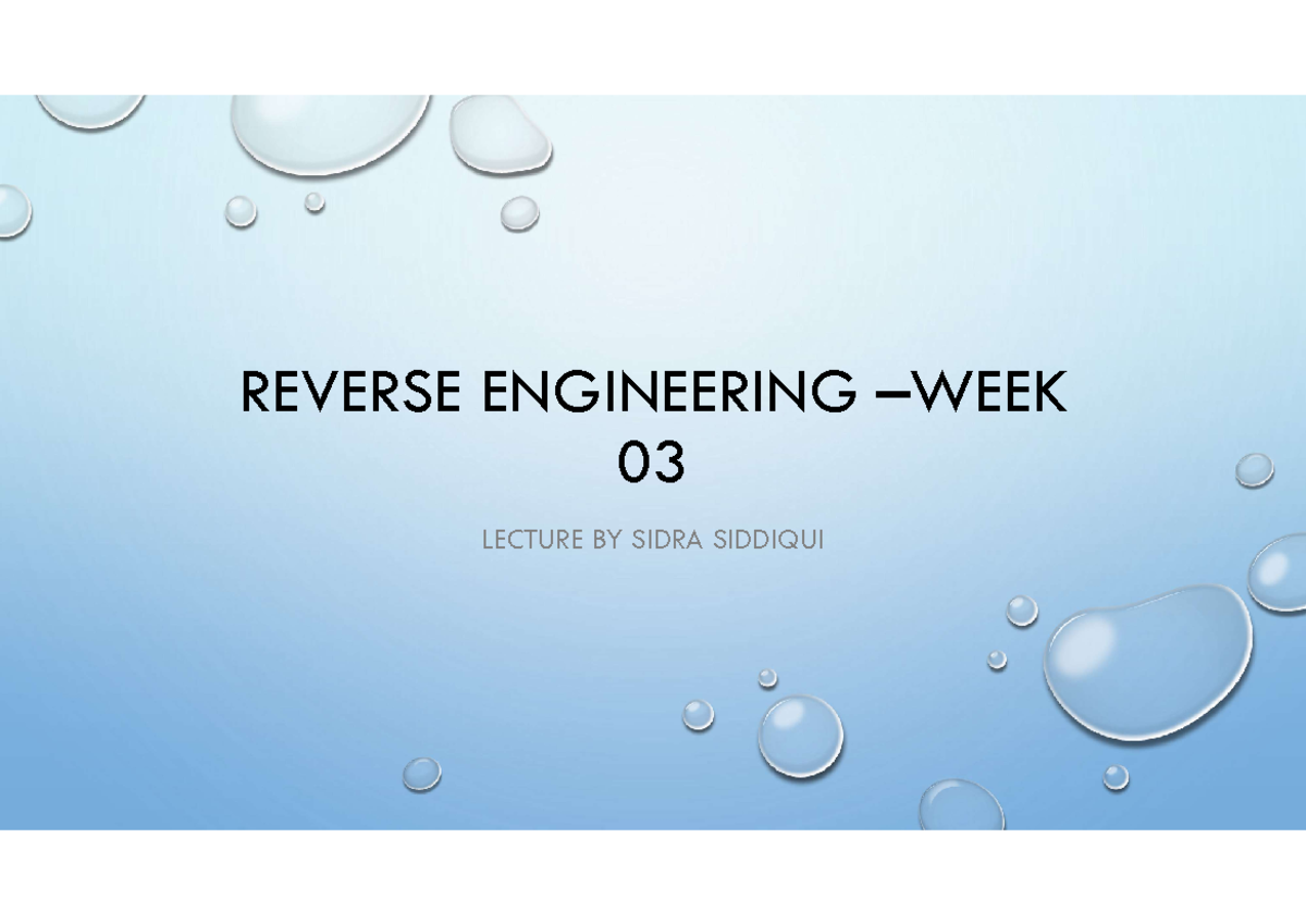 Week 3 - Notes - REVERSE ENGINEERING WEEK 03 LECTURE BY SIDRA SIDDIQUI ...