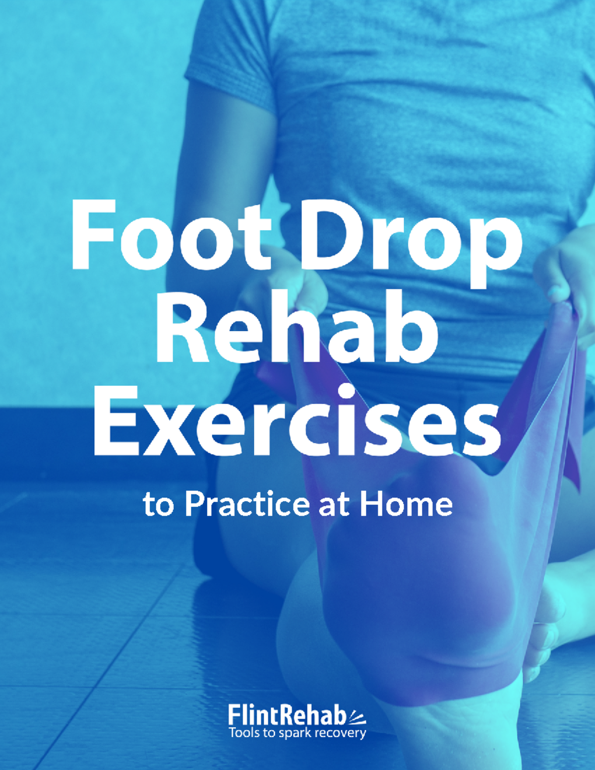 Foot Drop Exercise Ebook Flint Rehab to Practice at Home Individuals