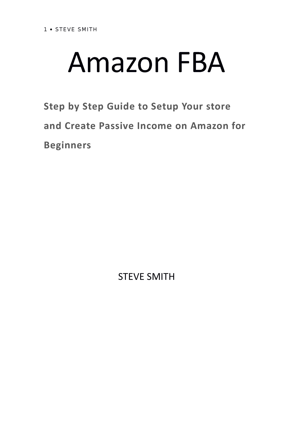 Amazon FBA STEP BY STEP Guide - 1 S T E V E S M I T H Amazon FBA Step ...