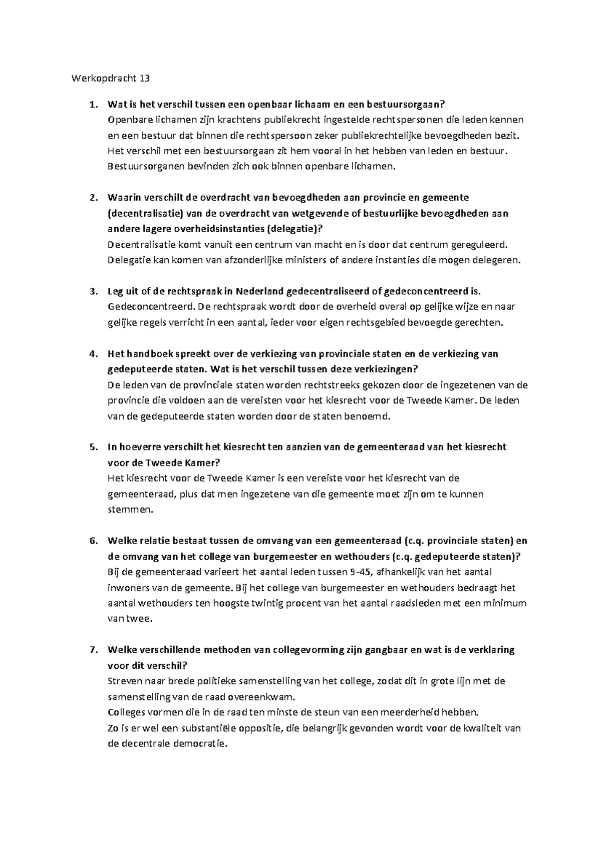 Werkopdracht 13 staatsrecht Werkopdracht 13 Wat is het verschil tussen een openbaar lichaam en Werkopdracht 13 staatsrecht Werkopdracht 13 Wat is het verschil tussen een openbaar lichaam en