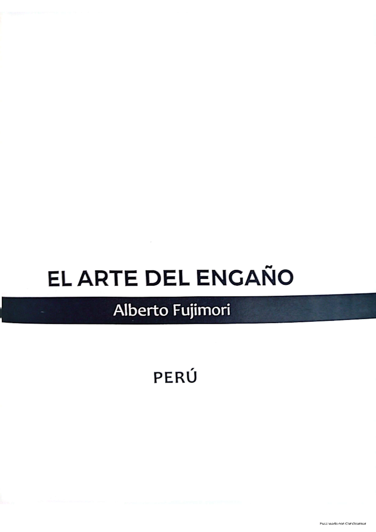 El arte del engaño (Alberto Fujimori) - EL ARTE DEL ENGAÑO Alberto ...