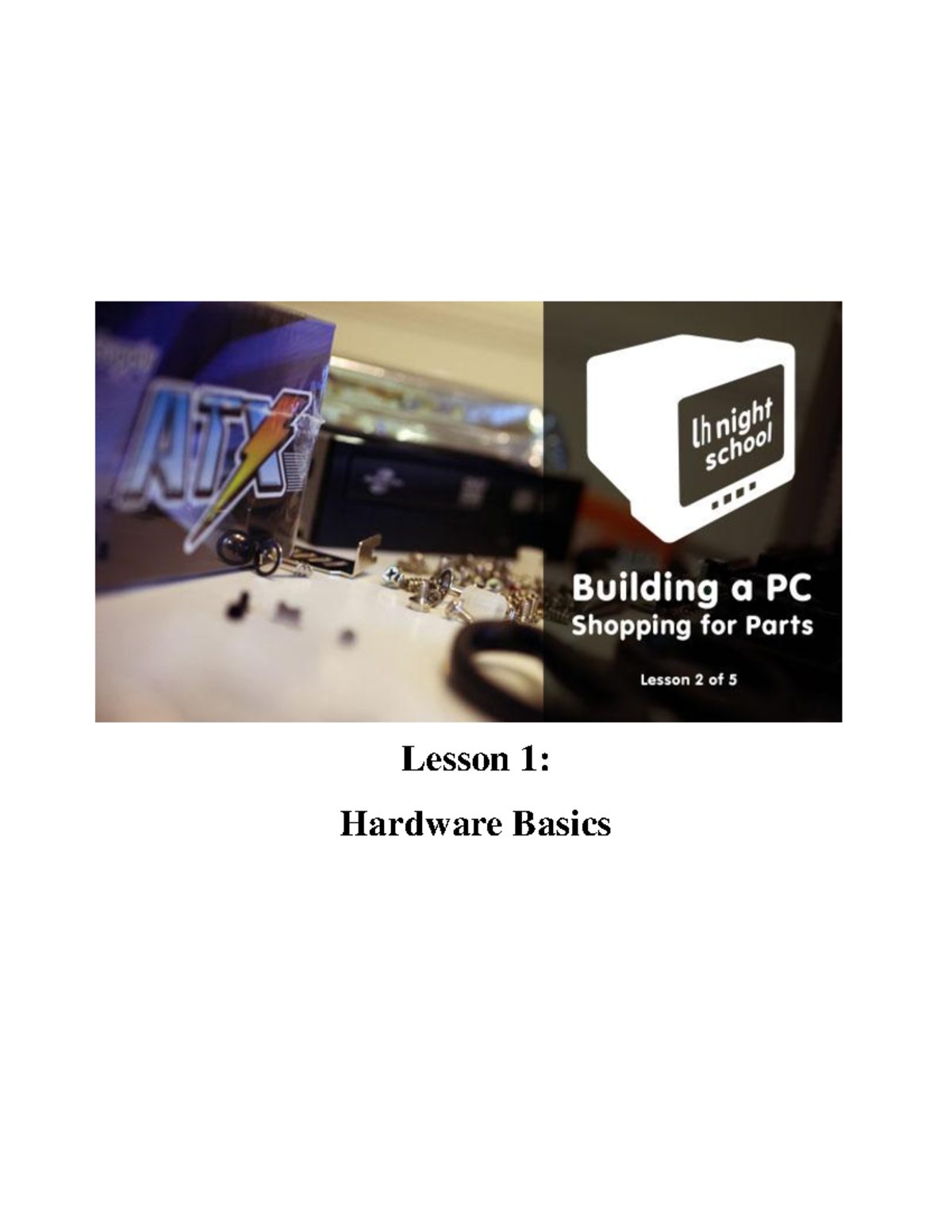 The complete guide build pc 1 - Lesson 1: Hardware Basics Building a ...