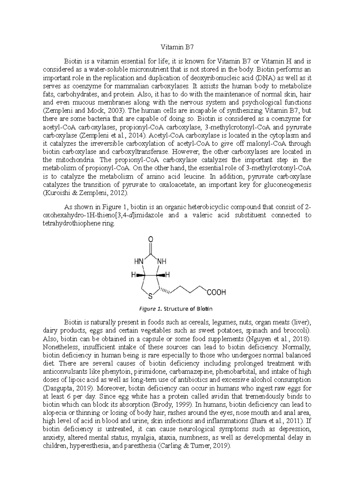 All about Vitamin B7 Research Conducted Vitamin B Biotin is a vitamin essential for life; it