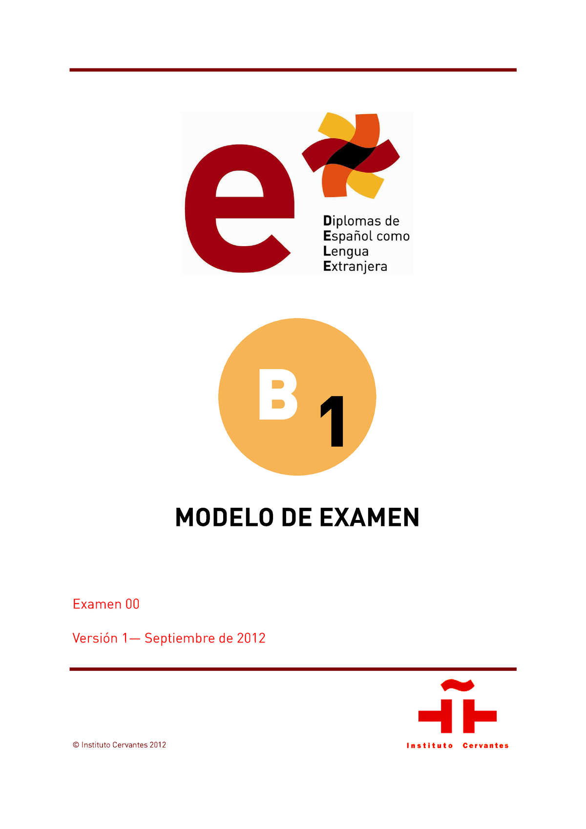 Dele B1 Modelo 0 - Nothing - B 1 MODELO DE EXAMEN © Instituto Cervantes ...