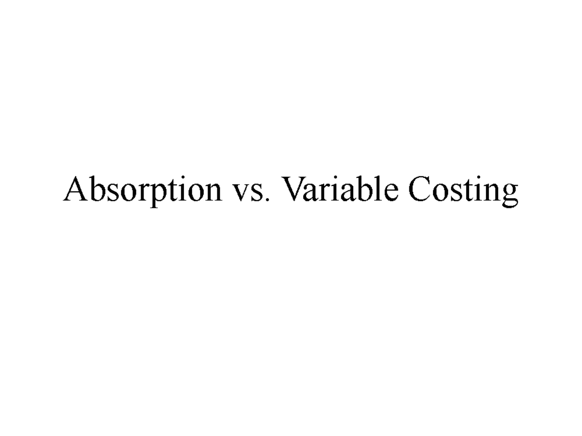 AC vs VC Finance Absorption vs. Variable Costing Absorption costing