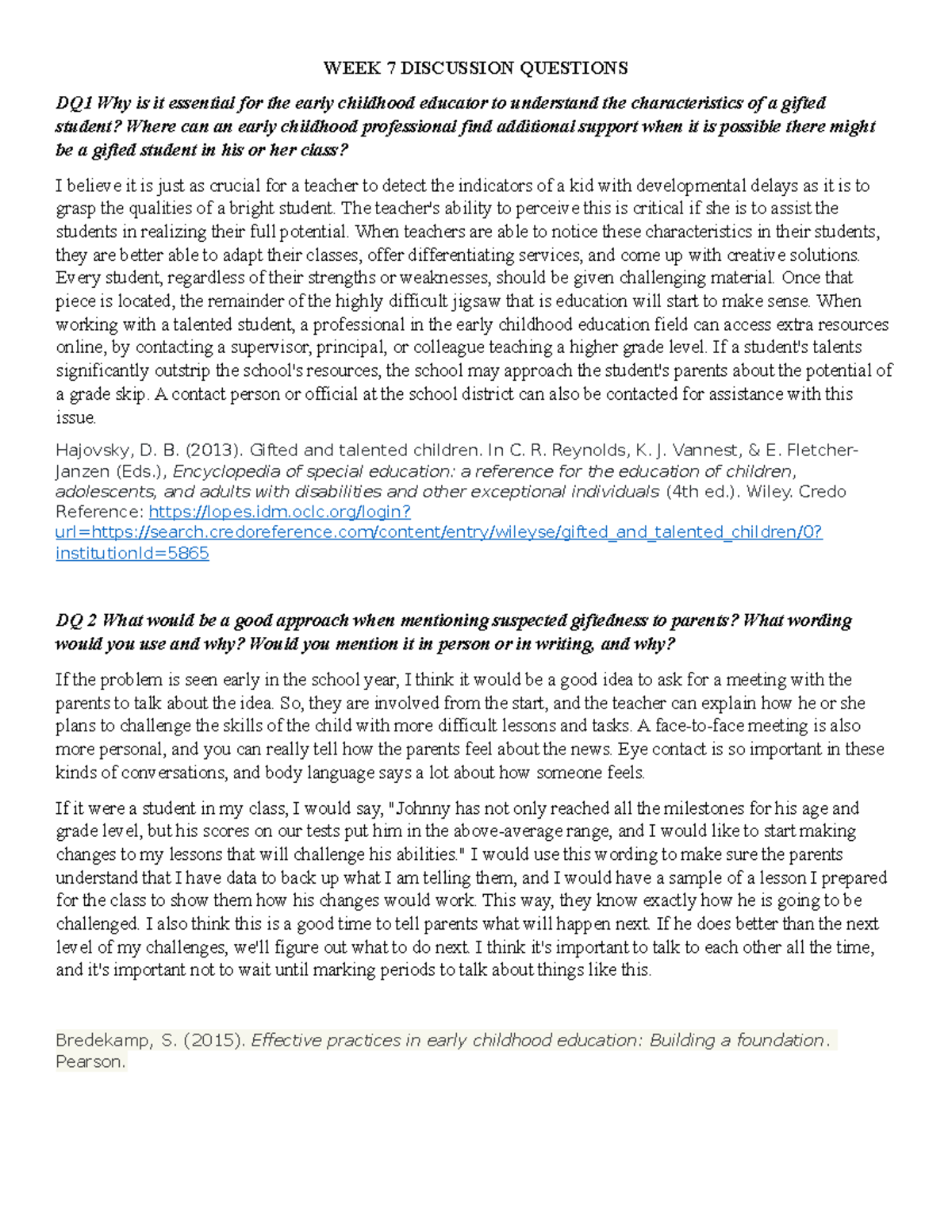 WEEK 7 Discussion Questions WEEK 7 DISCUSSION QUESTIONS DQ1 Why is it