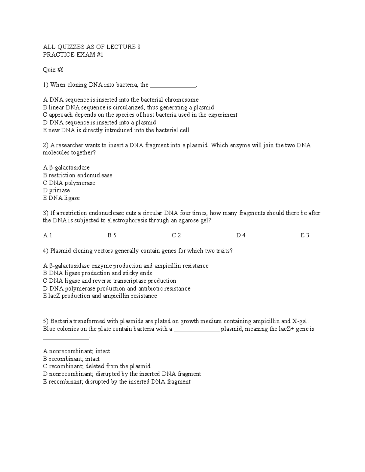 68 quizzes ALL QUIZZES AS OF LECTURE 8 PRACTICE EXAM Quiz When cloning DNA into bacteria